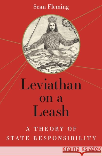 Leviathan on a Leash: A Theory of State Responsibility Sean Fleming 9780691271323 Princeton University Press - książka