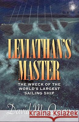 Leviathan's Master: The Wreck of the World's Largest Sailing Ship David M. Quinn, M. Quinn 9781440155352  - książka
