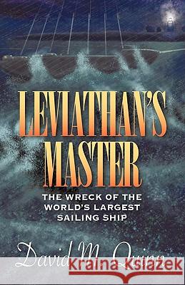 Leviathan's Master: The Wreck of the World's Largest Sailing Ship David M. Quinn, M. Quinn 9781440155376  - książka