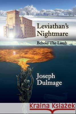Leviathan's Nightmare: Behold The Lamb Dulmage, Joseph 9781523988129 Createspace Independent Publishing Platform - książka