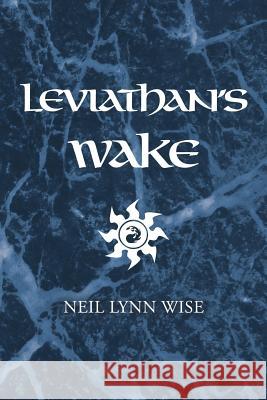 Leviathan's Wake Neil Lynn Wise 9781469170596 Xlibris Corporation - książka