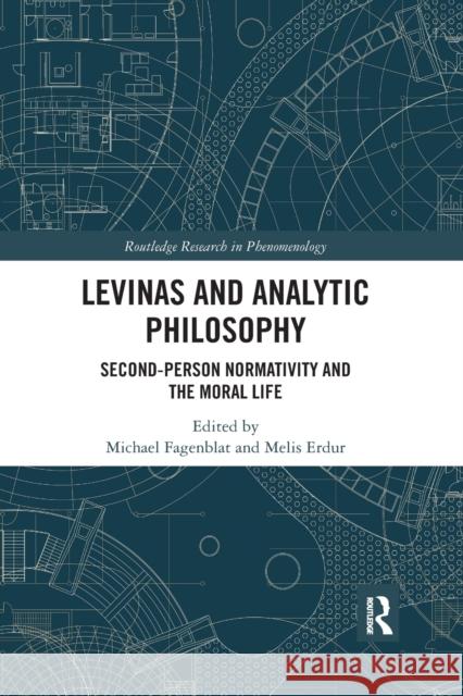 Levinas and Analytic Philosophy: Second-Person Normativity and the Moral Life Michael Fagenblat Melis Erdur 9781032337494 Routledge - książka