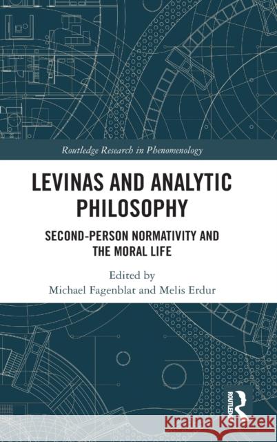 Levinas and Analytic Philosophy: Second-Person Normativity and the Moral Life Fagenblat, Michael 9781138615946 Routledge - książka