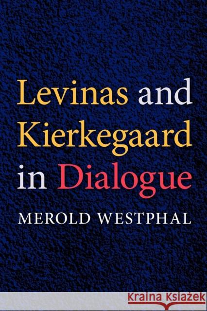 Levinas and Kierkegaard in Dialogue Merold Westphal 9780253219664 Indiana University Press - książka