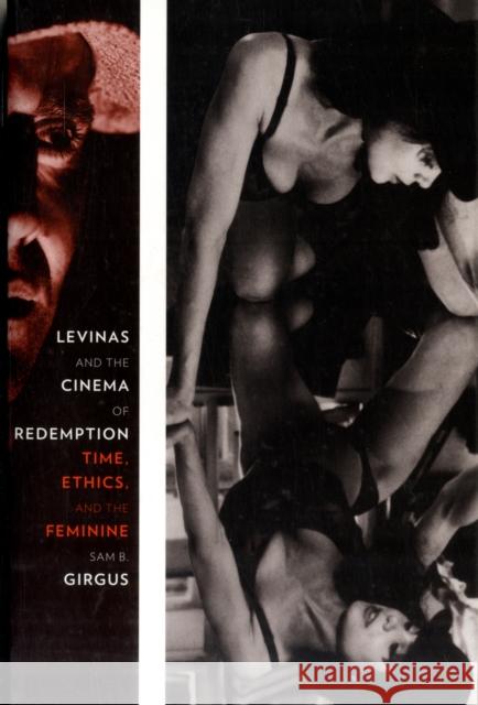 Levinas and the Cinema of Redemption: Time, Ethics, and the Feminine Girgus, Sam 9780231147651  - książka