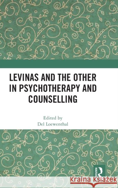 Levinas and the Other in Psychotherapy and Counselling  9781032342665 Taylor & Francis Ltd - książka