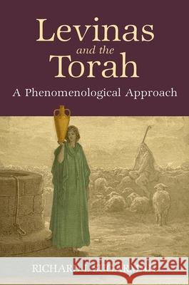 Levinas and the Torah: A Phenomenological Approach Richard I. Sugarman 9781438475738 State University of New York Press - książka