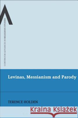 Levinas, Messianism and Parody Terence Holden 9781472505644  - książka