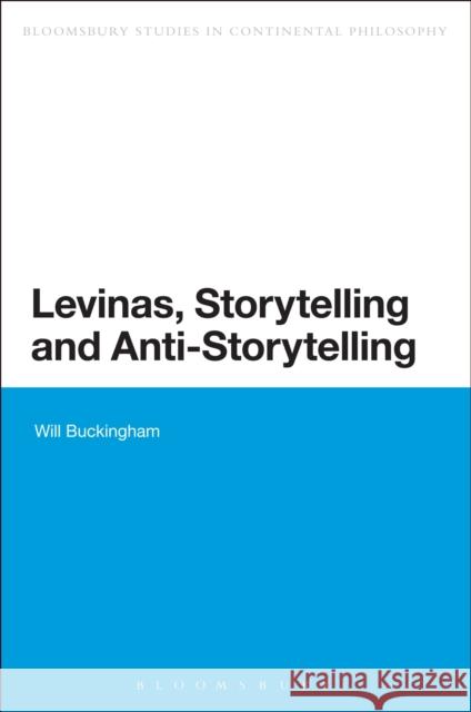 Levinas, Storytelling and Anti-Storytelling Will Buckingham 9781472581594 Bloomsbury Academic - książka