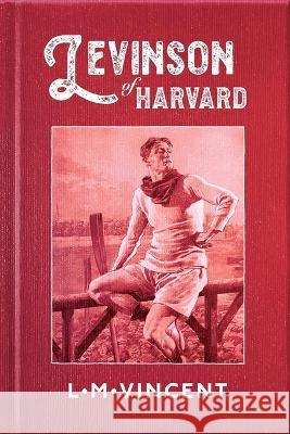 Levinson of Harvard L M Vincent   9780646873879 Lawrence Marc Vincent - książka