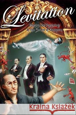 Levitation: Physics and Psychology in the Service of Deception Jim Ottaviani Janine Johnston 9780978803704 G.T. Labs - książka