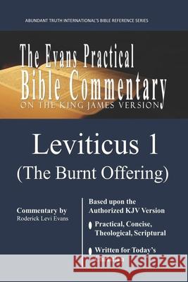 Leviticus 1 (the Burnt Offering): The Evans Practical Bible Commentary Roderick L. Evans 9781601410627 Abundant Truth Publishing - książka