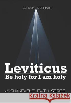 Leviticus: Be holy for I am holy Schalk Bornman 9781670735959 Independently Published - książka