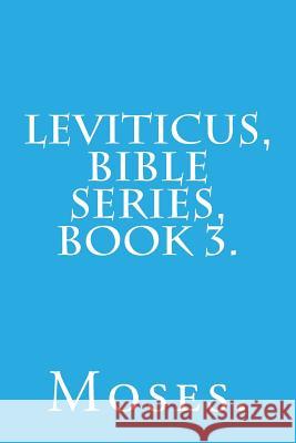 Leviticus, Bible Series, Book 3. Moses 9781523767328 Createspace Independent Publishing Platform - książka