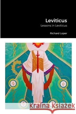 Leviticus: Lessons in Leviticus Richard Loper 9781312548763 Lulu.com - książka