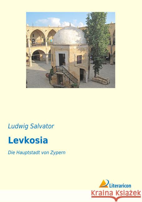 Levkosia : Die Hauptstadt von Zypern Salvator, Ludwig 9783959134583 Literaricon - książka