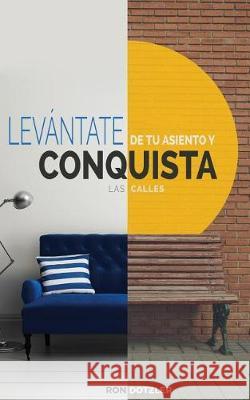 Levántate de tu Asiento y Conquista las Calles Dotzler, Ron 9781976139000 Createspace Independent Publishing Platform - książka