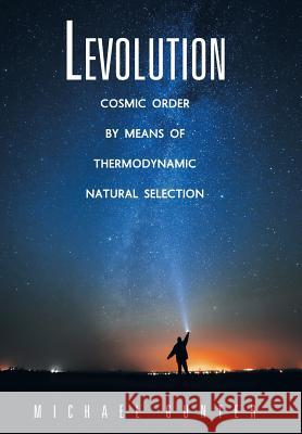 Levolution: Cosmic Order by Means of Thermodynamic Natural Selection Gunter, Michael 9781480810075 Archway Publishing - książka