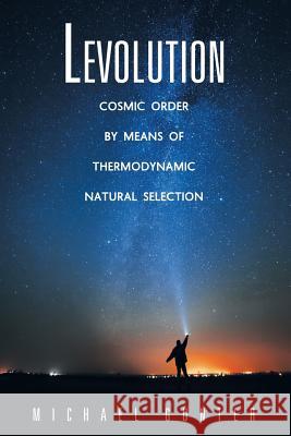 Levolution: Cosmic Order by Means of Thermodynamic Natural Selection Gunter, Michael 9781480810082 Archway Publishing - książka