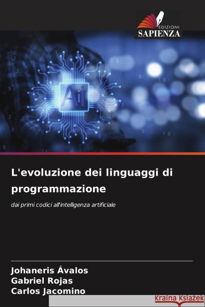 L'evoluzione dei linguaggi di programmazione Ávalos, Johaneris, Rojas, Gabriel, Jacomino, Carlos 9786208395056 Edizioni Sapienza - książka