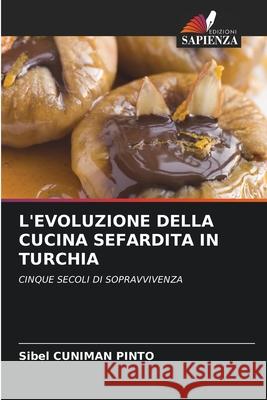 L'Evoluzione Della Cucina Sefardita in Turchia Sibel Cuniman Pinto 9786203084870 Edizioni Sapienza - książka