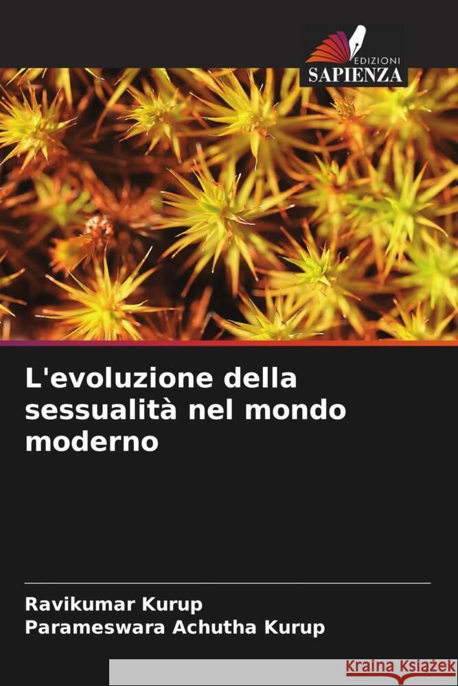 L'evoluzione della sessualità nel mondo moderno Kurup, Ravikumar, Achutha Kurup, Parameswara 9786204876931 Edizioni Sapienza - książka