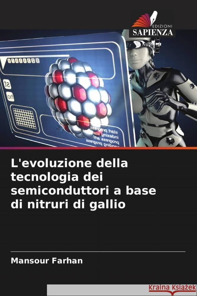 L'evoluzione della tecnologia dei semiconduttori a base di nitruri di gallio Farhan, Mansour 9786205484760 Edizioni Sapienza - książka