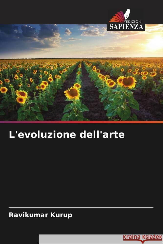 L'evoluzione dell'arte Kurup, Ravikumar 9786204656861 Edizioni Sapienza - książka