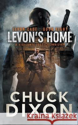 Levon's Home: A Vigilante Justice Thriller Chuck Dixon 9781685490430 Rough Edges Press - książka