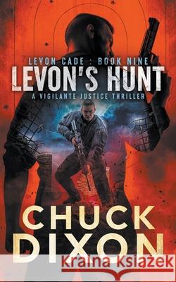 Levon's Hunt: A Vigilante Justice Thriller Chuck Dixon 9781685490447 Rough Edges Press - książka