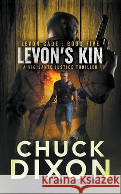 Levon's Kin: A Vigilante Justice Thriller Chuck Dixon 9781685490409 Rough Edges Press - książka