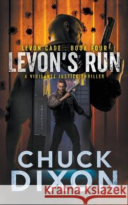 Levon's Run: A Vigilante Justice Thriller Chuck Dixon 9781685490393 Rough Edges Press - książka