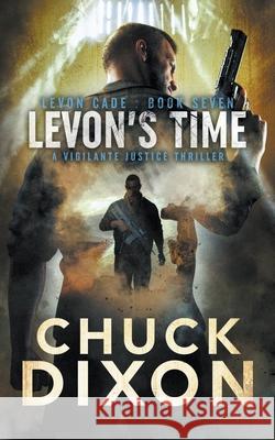 Levon's Time: A Vigilante Justice Thriller Chuck Dixon 9781685490423 Rough Edges Press - książka