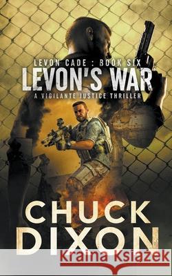 Levon's War: A Vigilante Justice Thriller Chuck Dixon 9781685490416 Rough Edges Press - książka