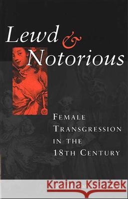 Lewd and Notorious: Female Transgression in the Eighteenth Century Kittredge, Katharine 9780472089062 University of Michigan Press - książka