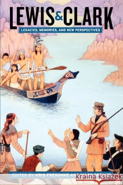 Lewis & Clark: Legacies, Memories, and New Perspectives Fresonke, Kris 9780520238220 University of California Press - książka