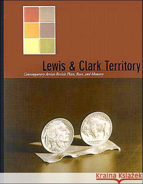 Lewis & Clark Territory: Contemporary Artists Revisit Place, Race, and Memory Hushka, Rock 9780295984049 Tacoma Art Museum - książka
