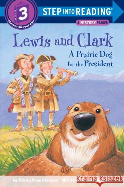 Lewis and Clark: A Prairie Dog for the President Shirley-Raye Redmond John Manders S. Redmond 9780375811203 Random House Books for Young Readers - książka