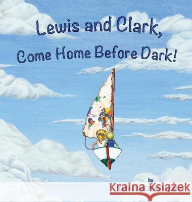 Lewis and Clark, Come Home Before Dark! Katherine Fenn Thomas 9780578438429 Not Avail - książka