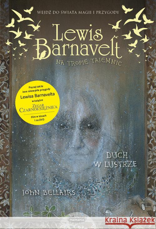 Lewis Barnavelt na tropie tajemnic. Duch w lustrze John Bellairs Brad Strickland 9788366329010 Mamania - książka