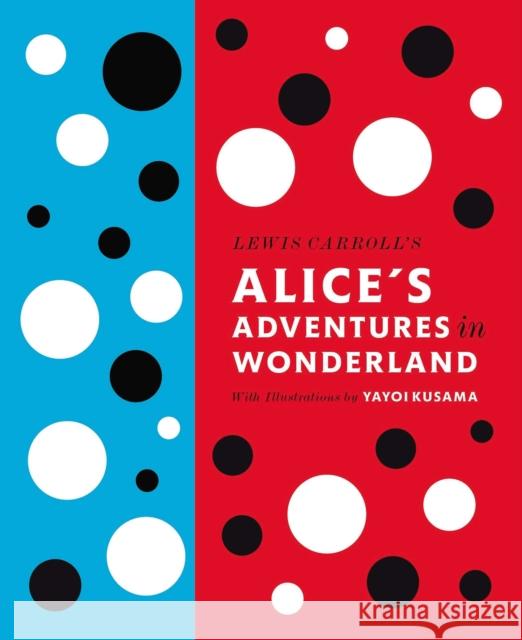 Lewis Carroll's Alice's Adventures in Wonderland: With Artwork by Yayoi Kusama Lewis Carroll 9780141197302 Penguin Books Ltd - książka