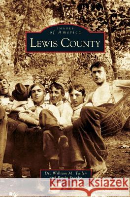 Lewis County William M Talley, Dr, Paula Franke 9781531612344 Arcadia Publishing Library Editions - książka