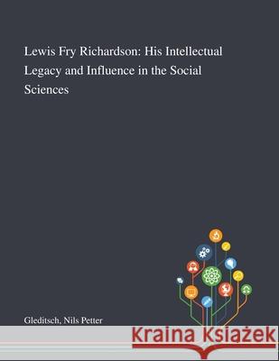 Lewis Fry Richardson: His Intellectual Legacy and Influence in the Social Sciences Nils Petter Gleditsch 9781013276361 Saint Philip Street Press - książka