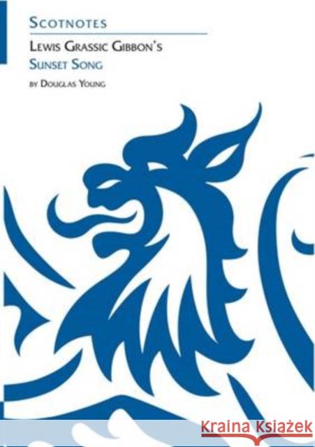 Lewis Grassic Gibbon's Sunset Song: (Scotnotes Study Guides) Douglas Young 9780950262994 Association for Scottish Literary Studies - książka