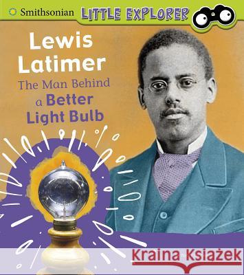 Lewis Latimer: The Man Behind a Better Light Bulb Nancy Dickmann 9781977117861 Pebble Books - książka