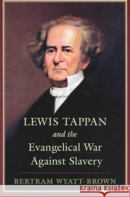 Lewis Tappan and the Evangelical War Against Slavery Bertram Wyatt-Brown 9780807122235 Louisiana State University Press - książka