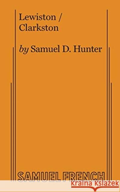Lewiston/Clarkston Samuel D. Hunter 9780573707964 Samuel French Ltd - książka