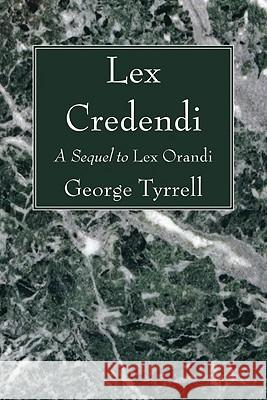 Lex Credendi Tyrrell, George Sj 9781606083901 Wipf & Stock Publishers - książka