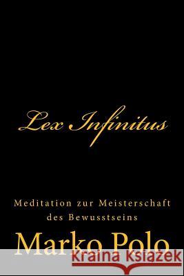 Lex Infinitus: Meditation zur Meisterschaft des Bewusstseins Polo, Marko 9781505979046 Createspace - książka