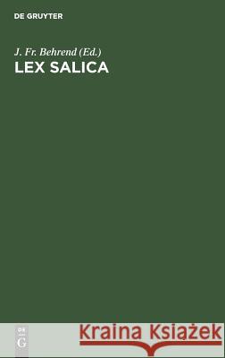 Lex Salica J Fr Behrend, Alfred Boretius, Fr J Alfred Behrend Boretius 9783111177052 Walter de Gruyter - książka